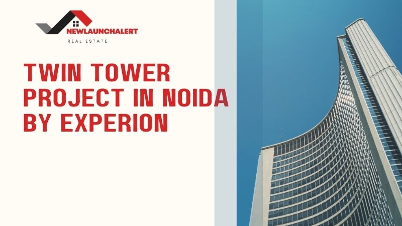 Twin Tower Project In Noida By Experion