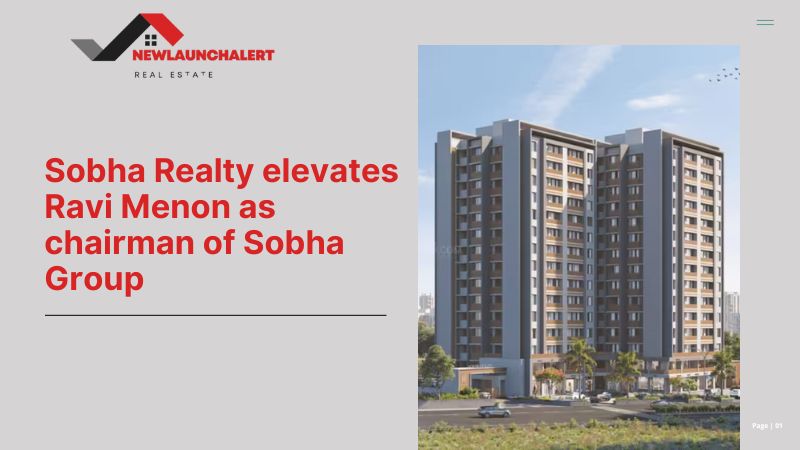 Sobha Realty elevates Ravi Menon as chairman of Sobha Group