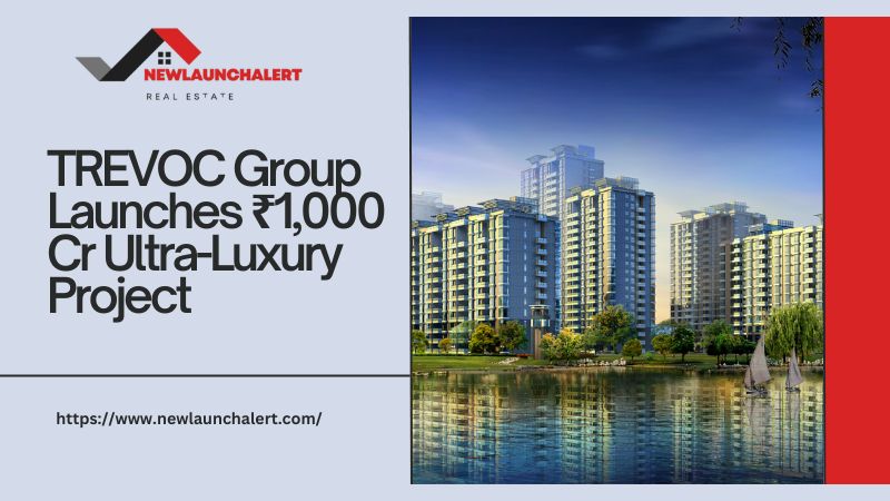 TREVOC Group Launches ₹1,000 Cr Ultra-Luxury Project