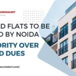 Unsold Flats To Be Sealed By Noida Authority Over Unpaid Dues